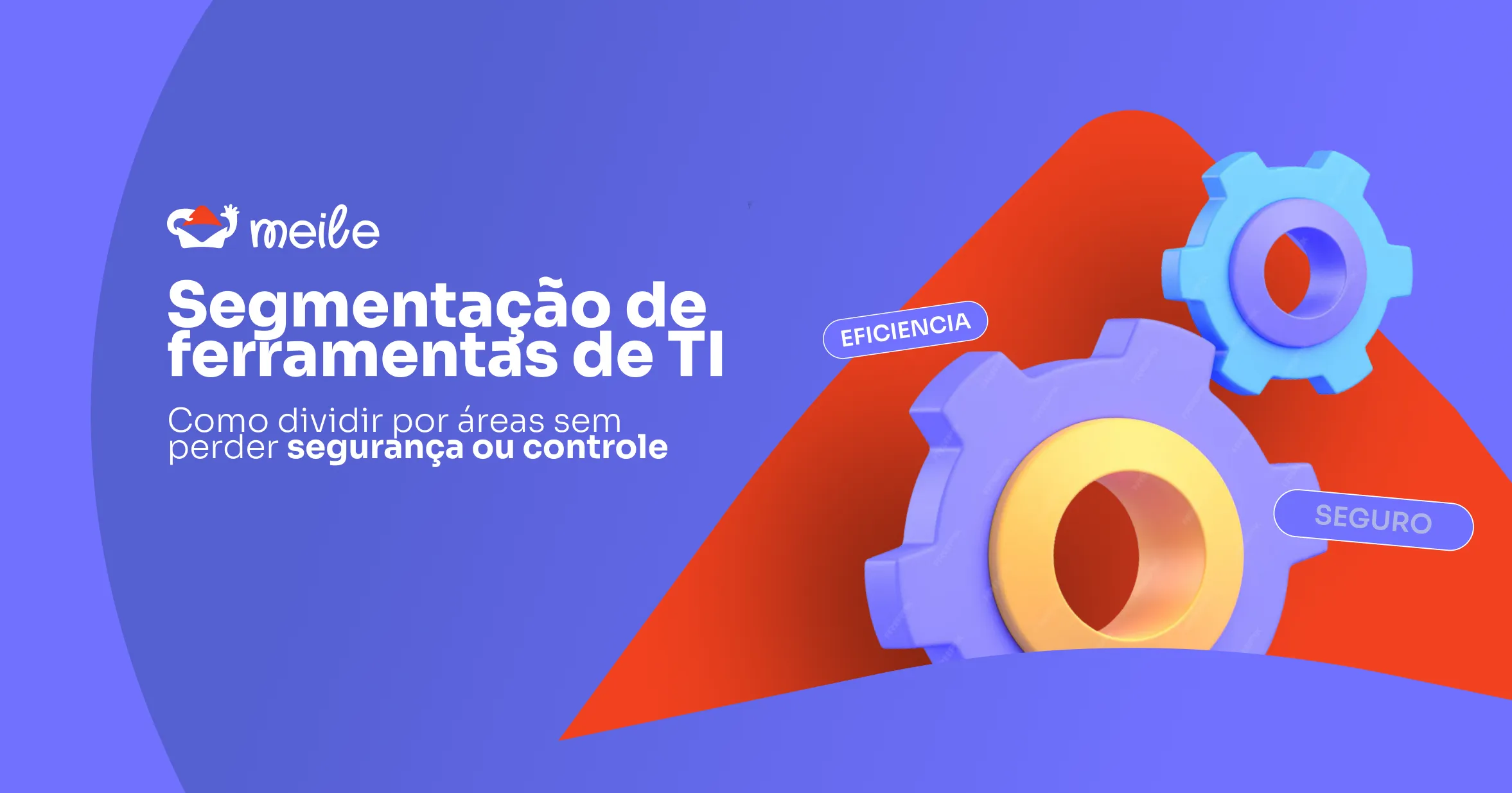 Segmentação de Ferramentas de TI: Divida Sem Perder Controle